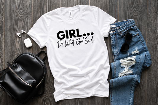 Girl... Do What God Said Christian Graphic Tee